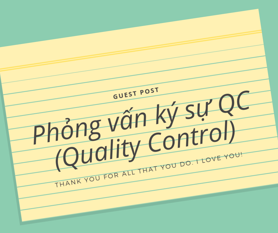 Phỏng vấn ký sự QC (Quality Control)