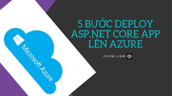 5 bước deploy ASP.NET Core app lên Azure